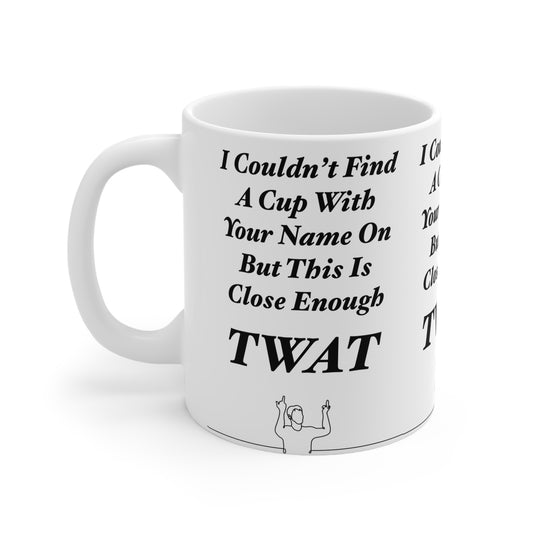 Rude Tw*t | I Couldn't Find A Cup With Your Name On Mug | More Jam