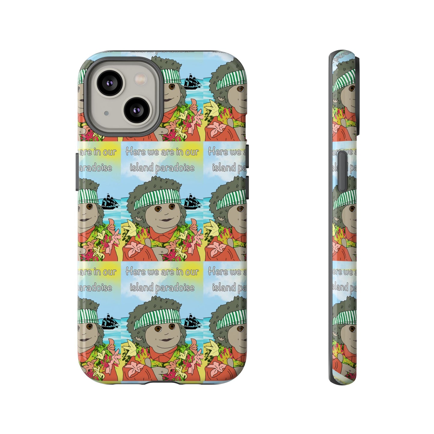 Phone Case Paradoise "here we are in our island paradise"