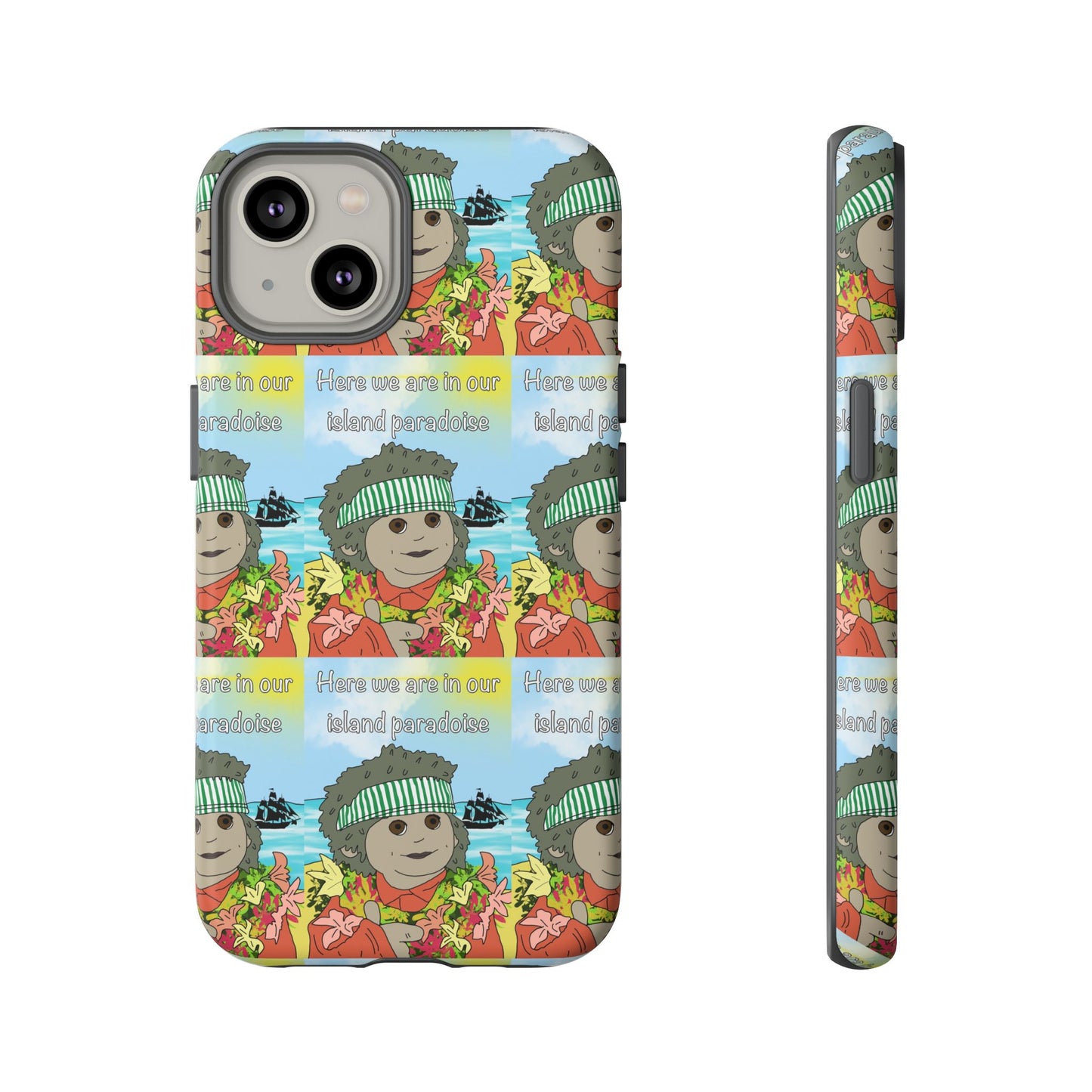 Phone Case Paradoise "here we are in our island paradise"