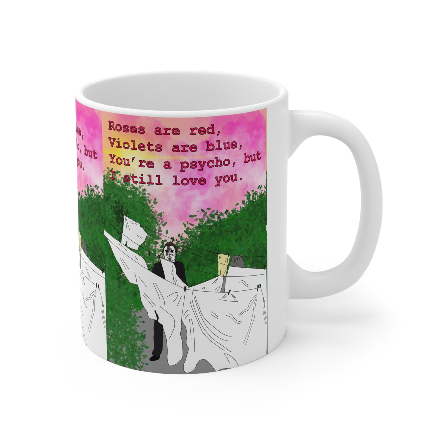 Ceramic Mug — “Roses are red, Violets are blue, You’re a psycho, but I’ll still love you.” Funny Dark Romance Coffee Cup