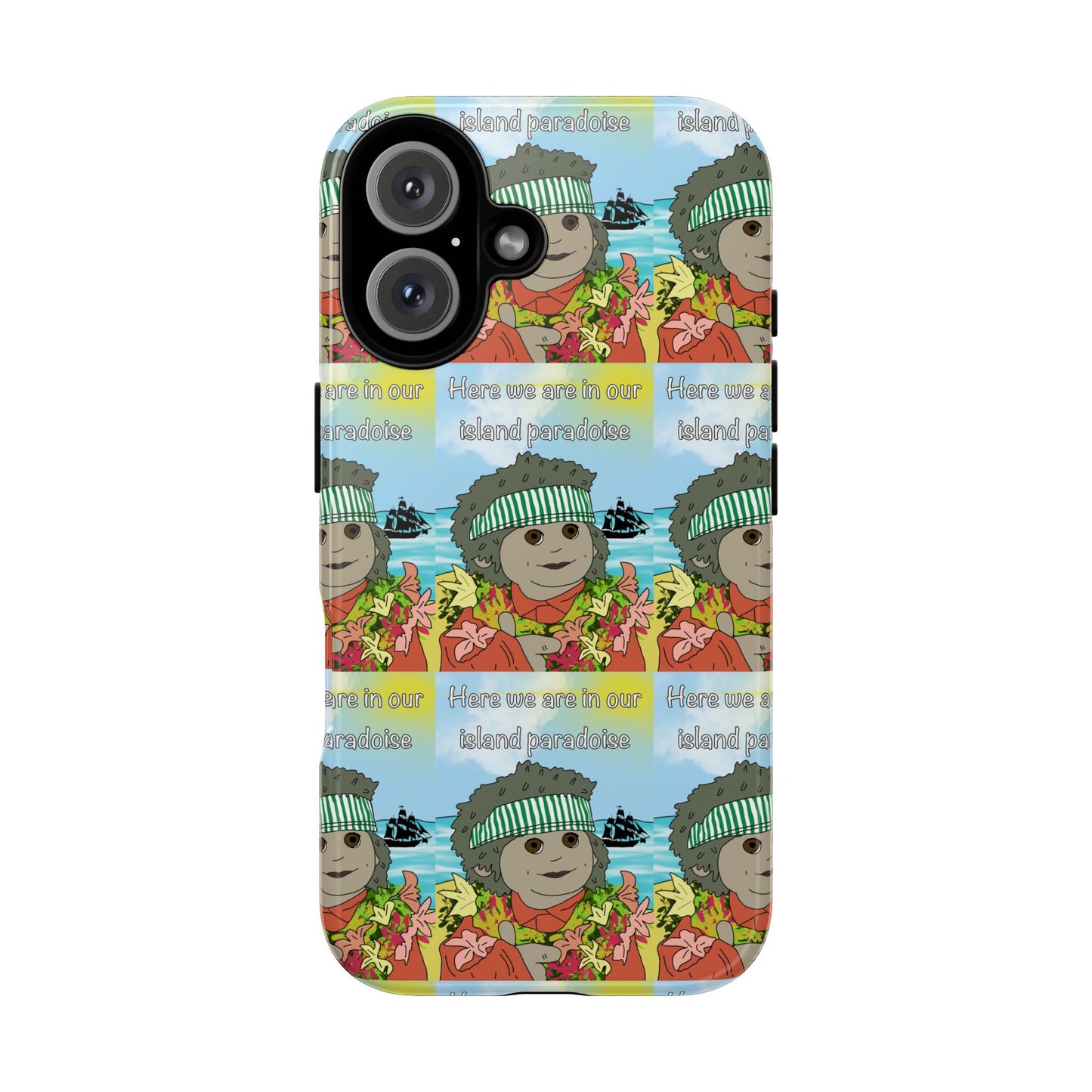 Phone Case Paradoise "here we are in our island paradise"