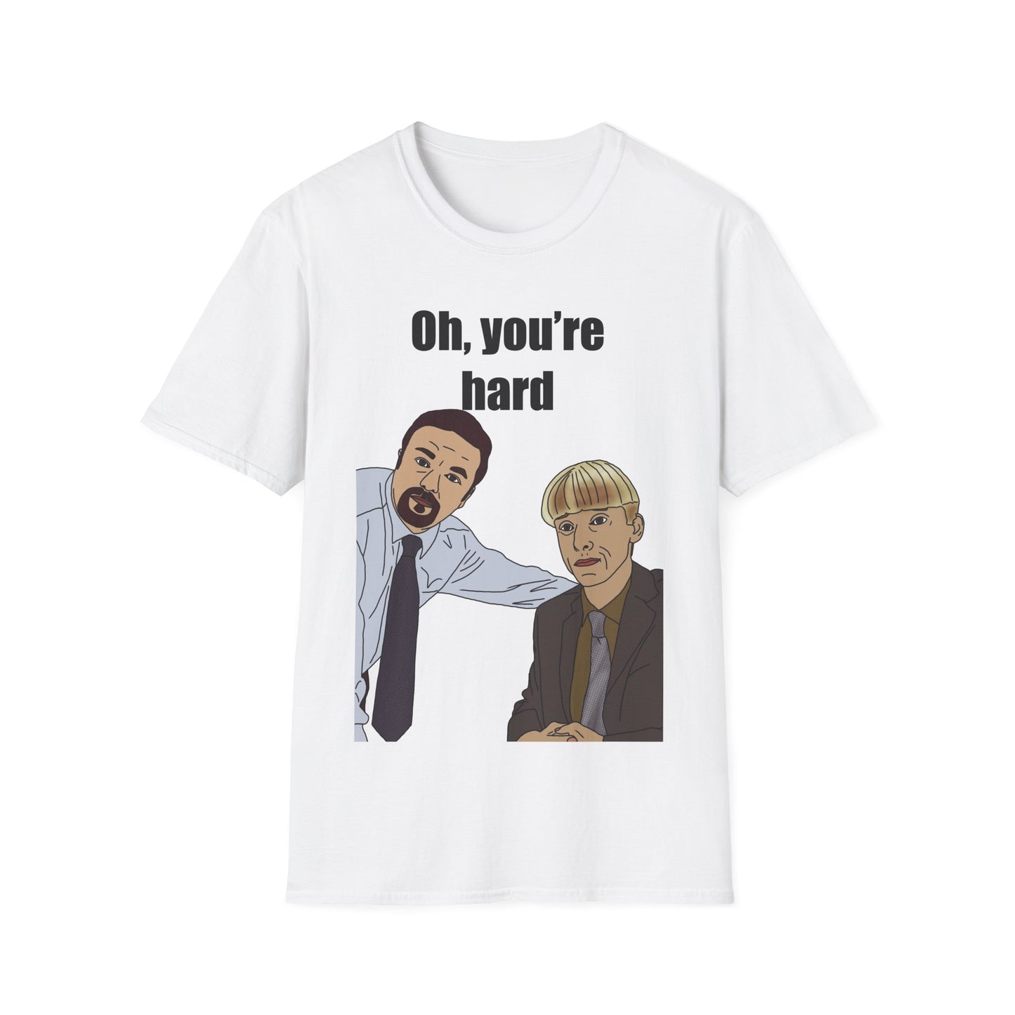 Gareth Keenan & David Brent T-Shirt — "Oh, you're hard"The Office Meme Graphic Tee