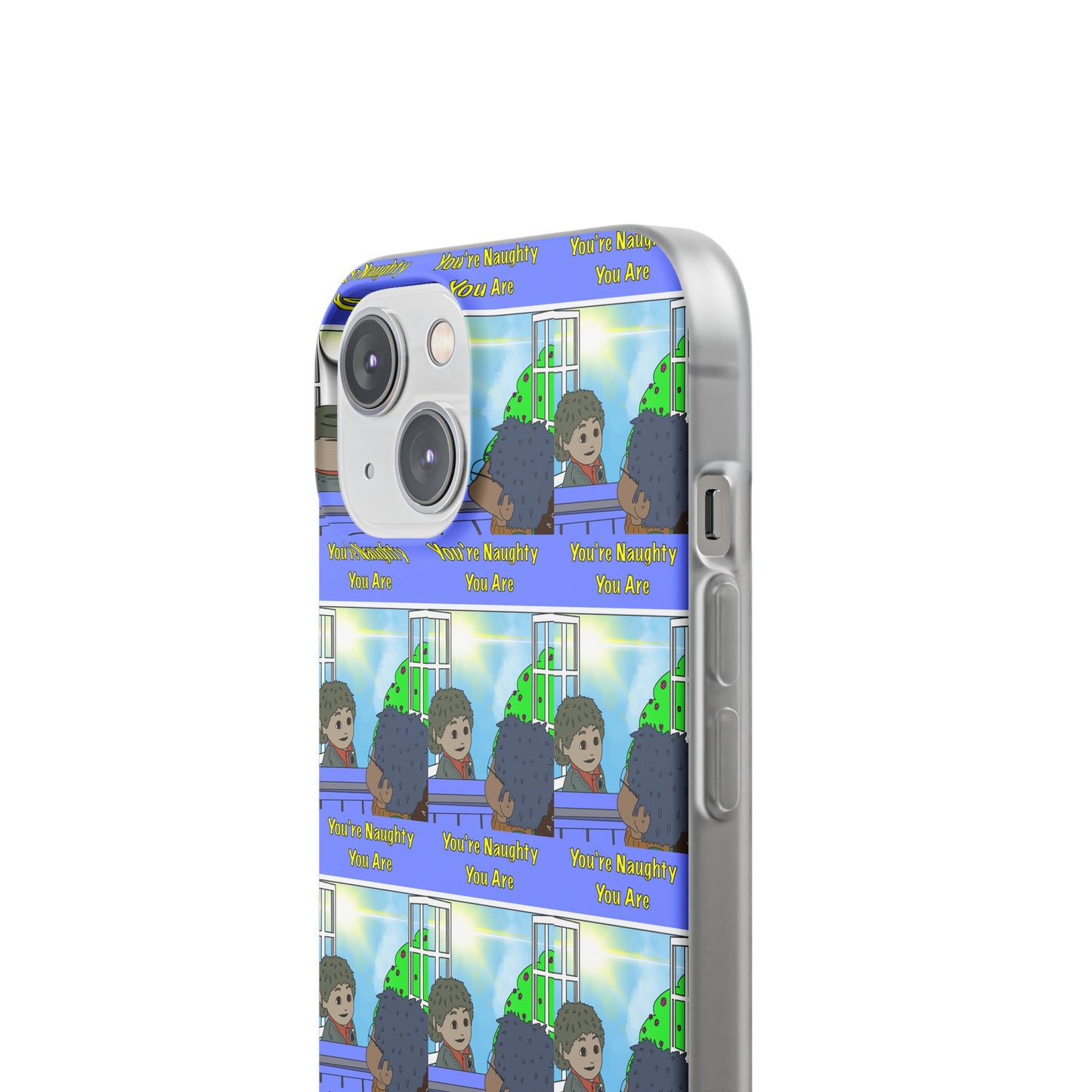 You’re Naughty You Are Phone Case