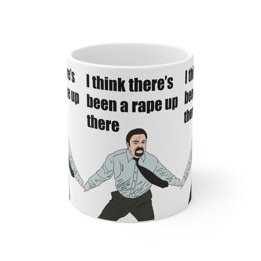 The Office Ceramic Mug — Funny 'I think there's been a r*pe up there' Office Comedy Illustration (11oz, 15oz)
