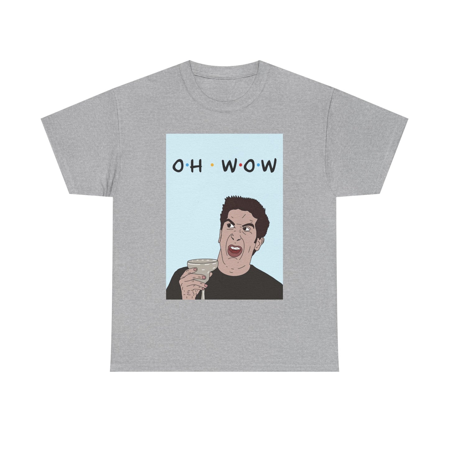 Friends Tee — 'Oh Wow' Funny Ross Geller Shirt