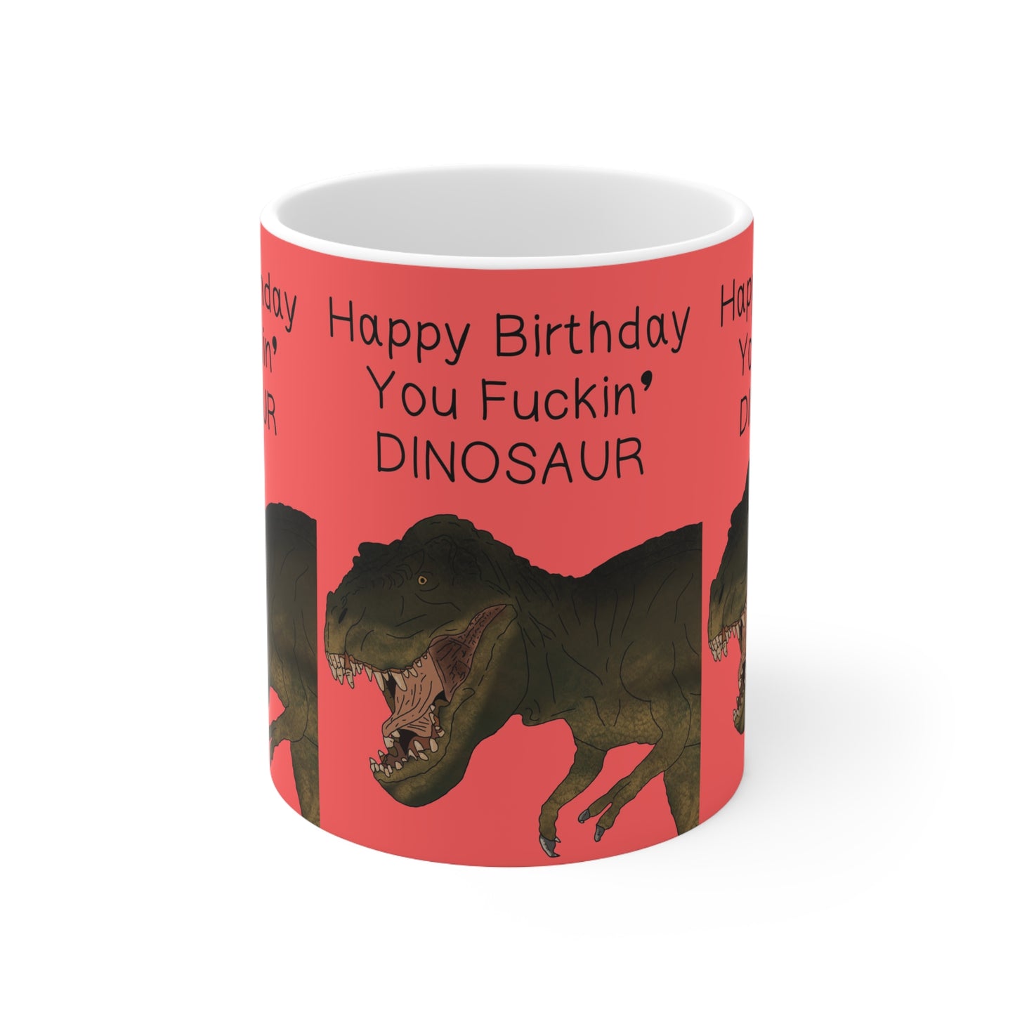 Birthday Mug – “Happy Birthday You Fuckin' Dinosaur” Ceramic Coffee Cup