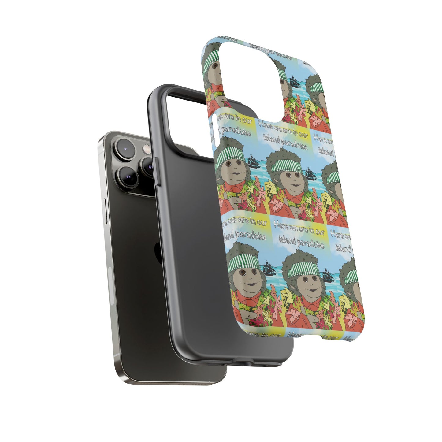 Phone Case Paradoise "here we are in our island paradise"