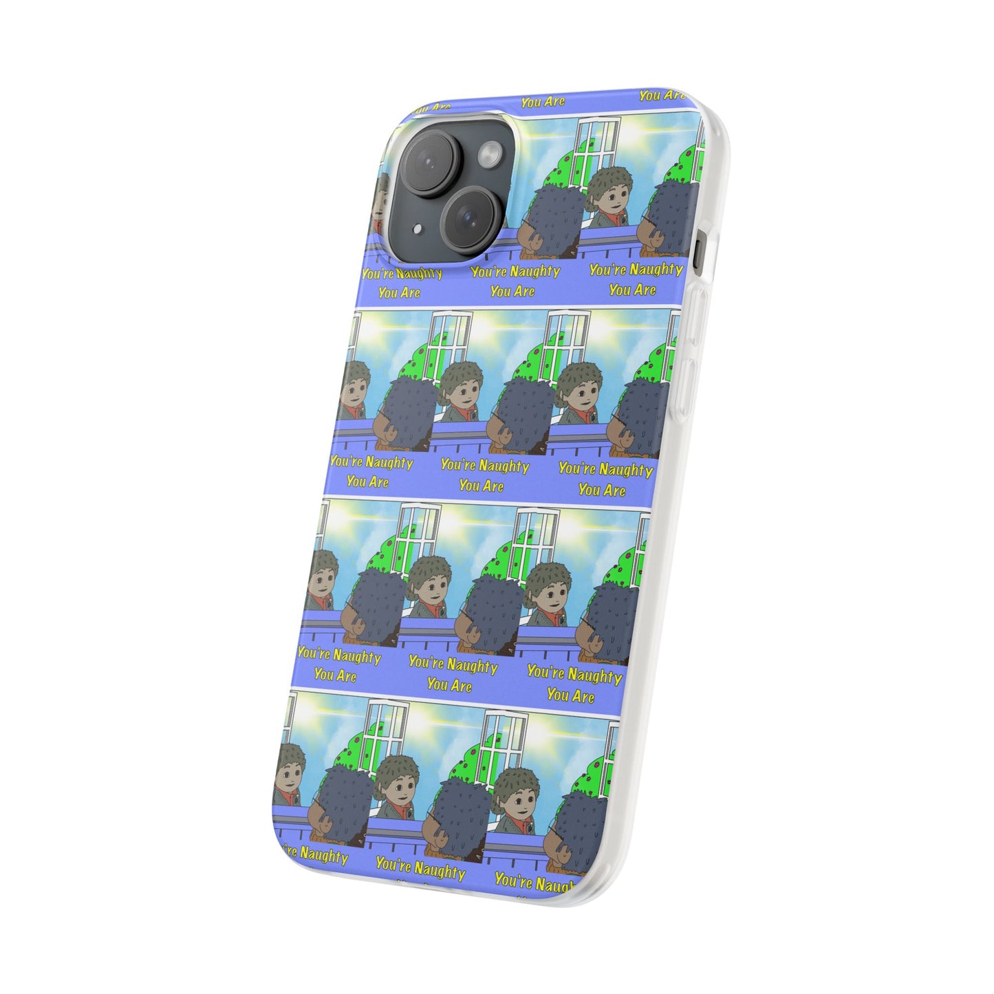 You’re Naughty You Are Phone Case