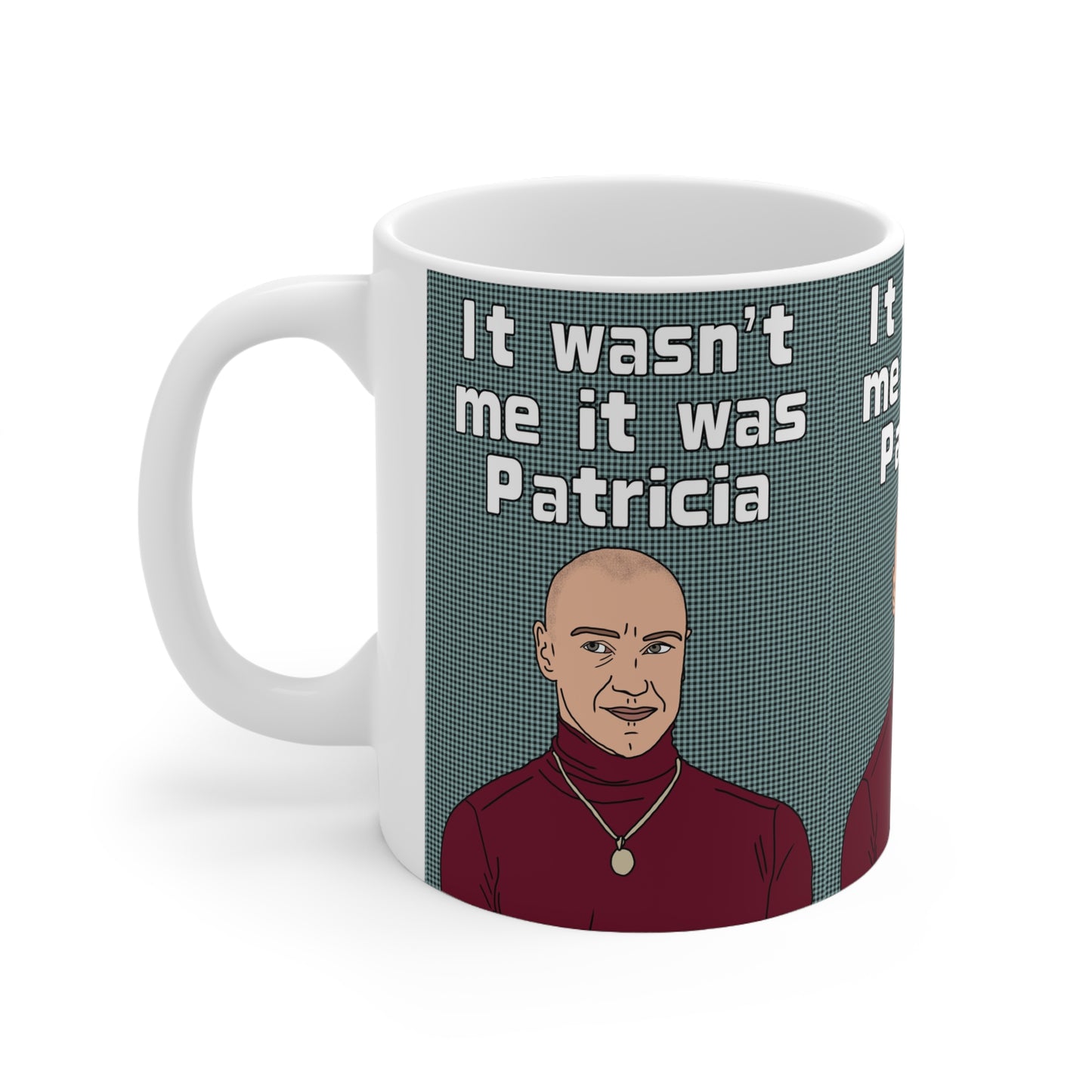 Split It Wasn't Me It Was Patricia | Film Mug | More Jam