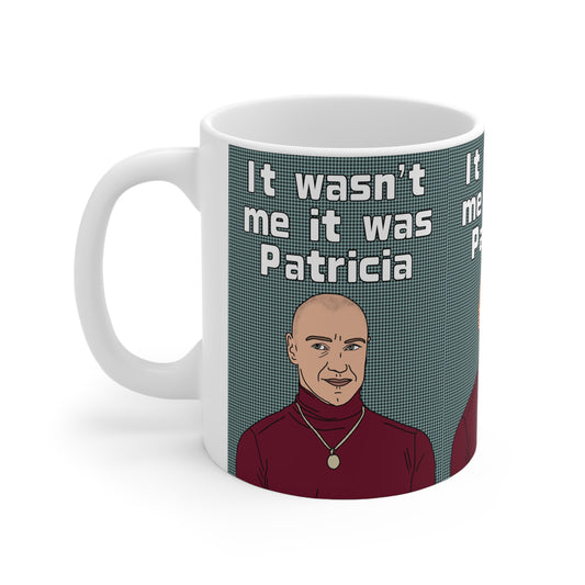Split It Wasn't Me It Was Patricia | Film Mug | More Jam