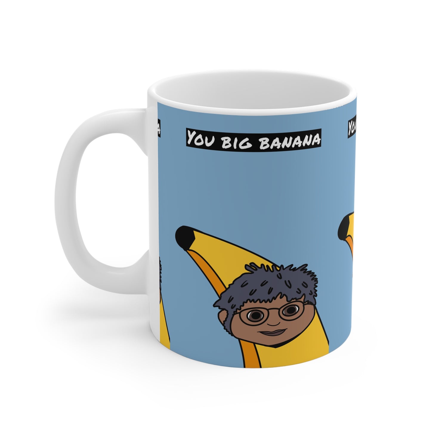 You Big Banana Mug — Cute Cartoon Banana Costume Gift