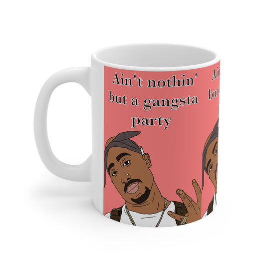 Tu-pac | Ain't Nothin' But A Gangsta Party Mug | More Jam