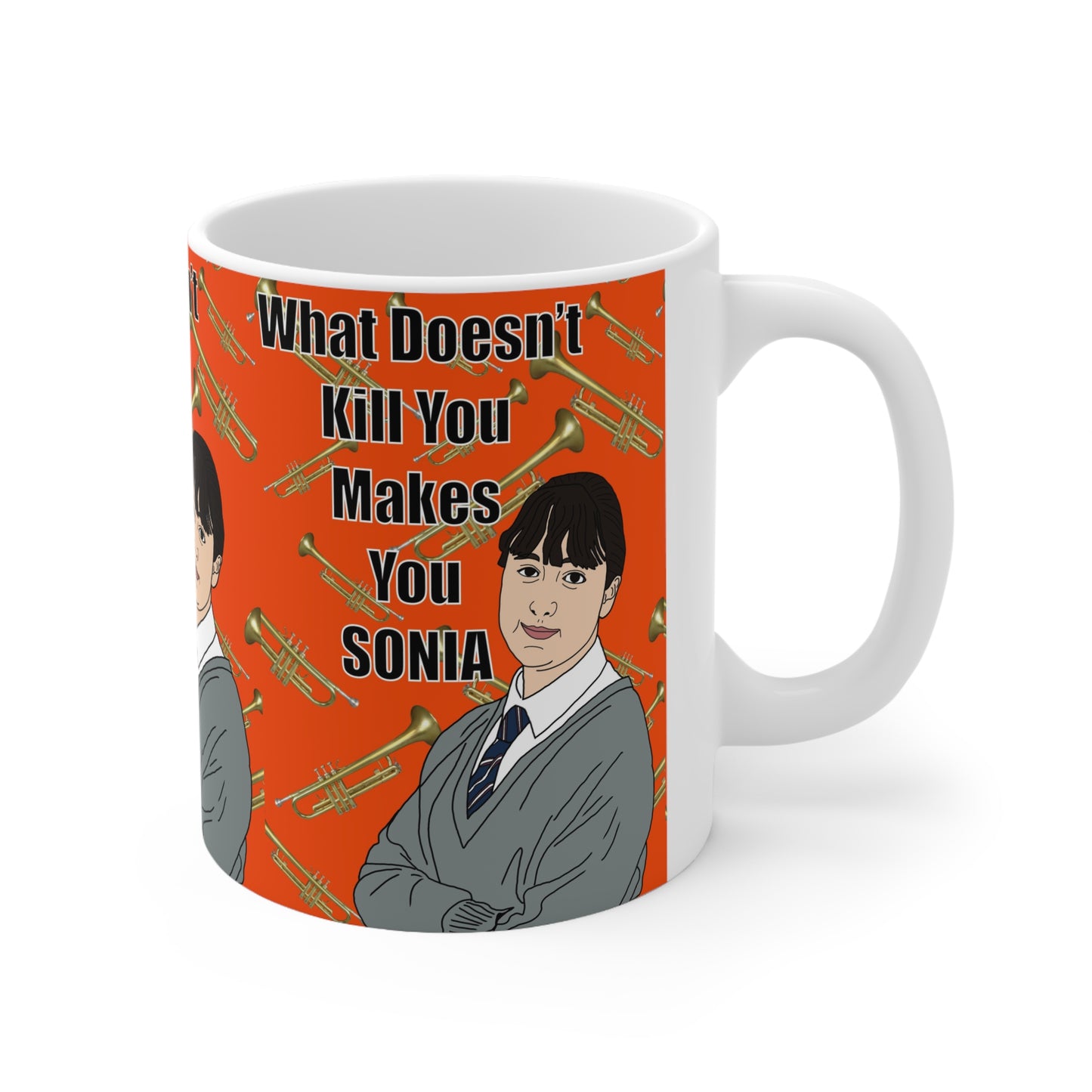 What Doesn't Kill You Makes You Sonia Mug — Funny Satire Ceramic Coffee Cup