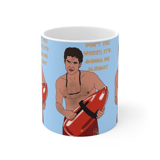 Baywatch-Inspired Lifeguard Mug — "Don’t You Worry, It’s Gonna Be Alright" Ceramic Coffee Cup (11oz & 15oz)