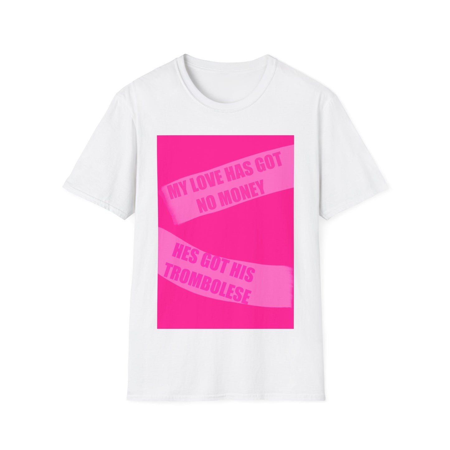 T-Shirt — Bold Pink Graphic Tee: “My Love Has Got No Money, He’s Got His Trombolese”