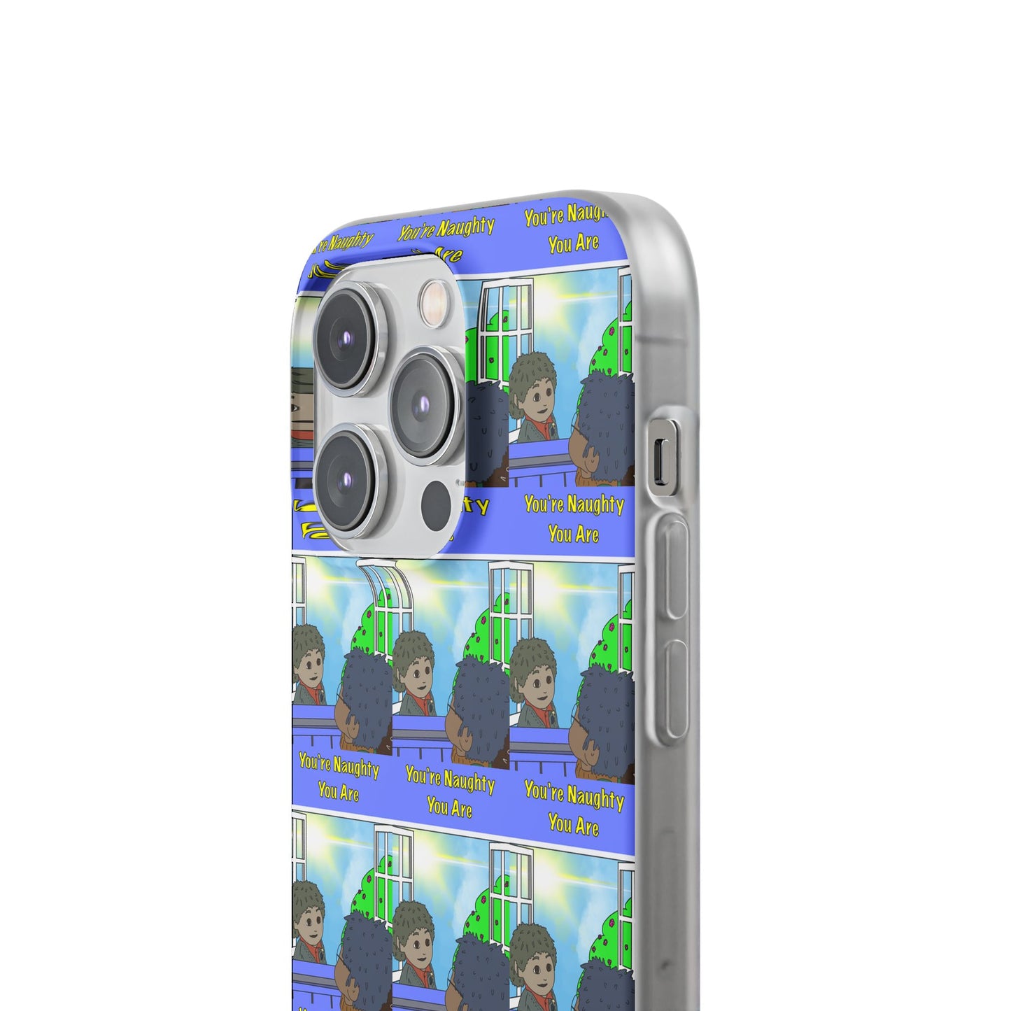 You’re Naughty You Are Phone Case