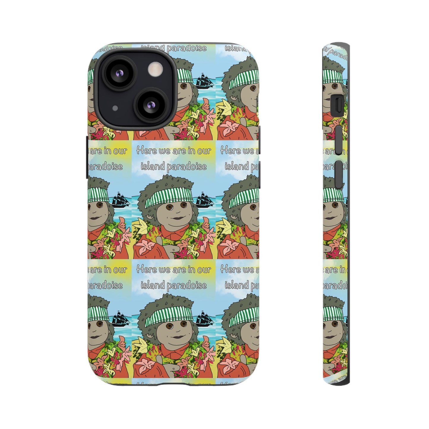 Phone Case Paradoise "here we are in our island paradise"