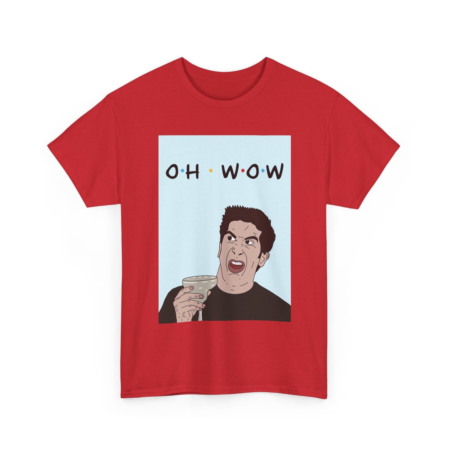 Friends Tee — 'Oh Wow' Funny Ross Geller Shirt