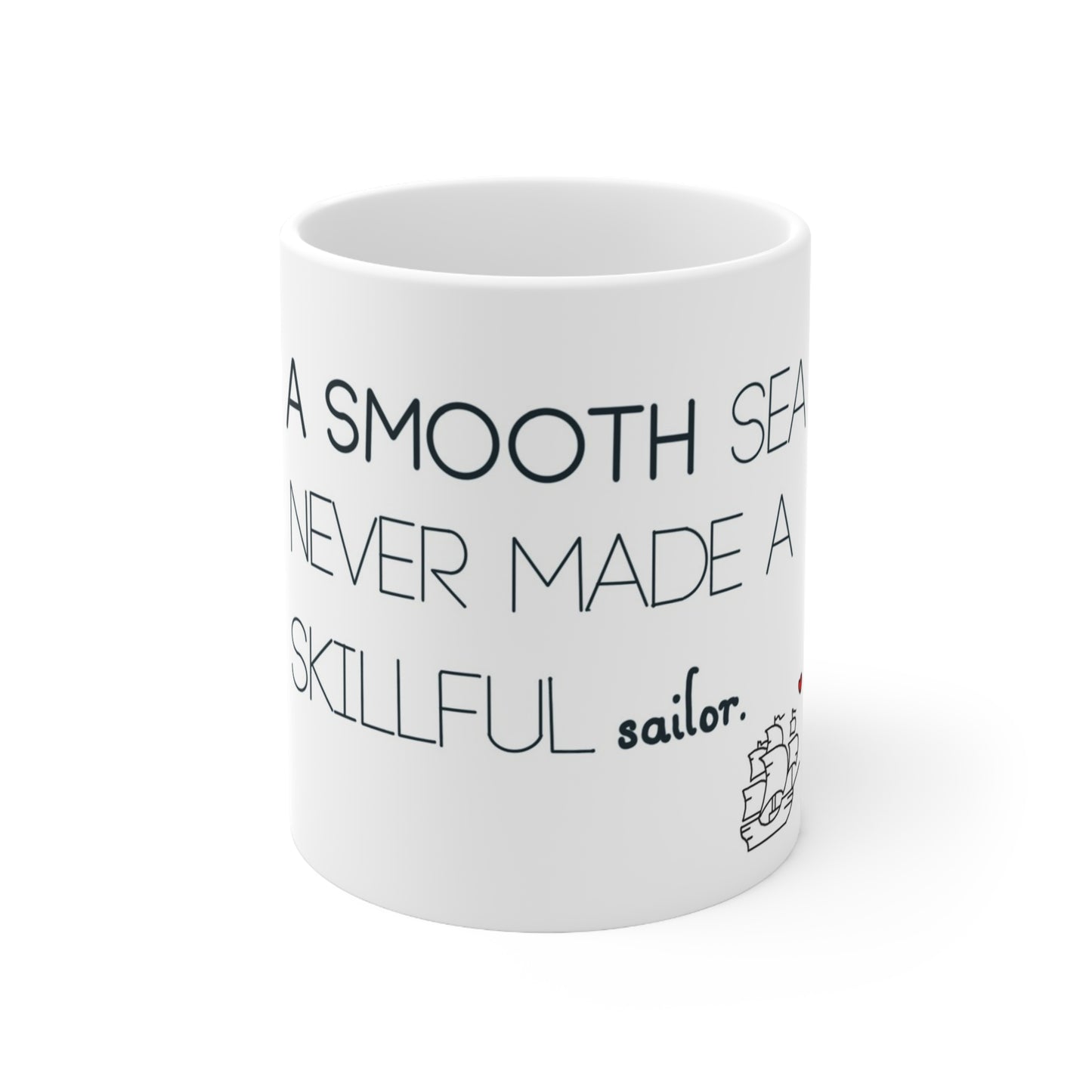 Ceramic Mug – “A Smooth Sea Never Made a Skillful Sailor” Inspirational Coffee Cup (11oz & 15oz)