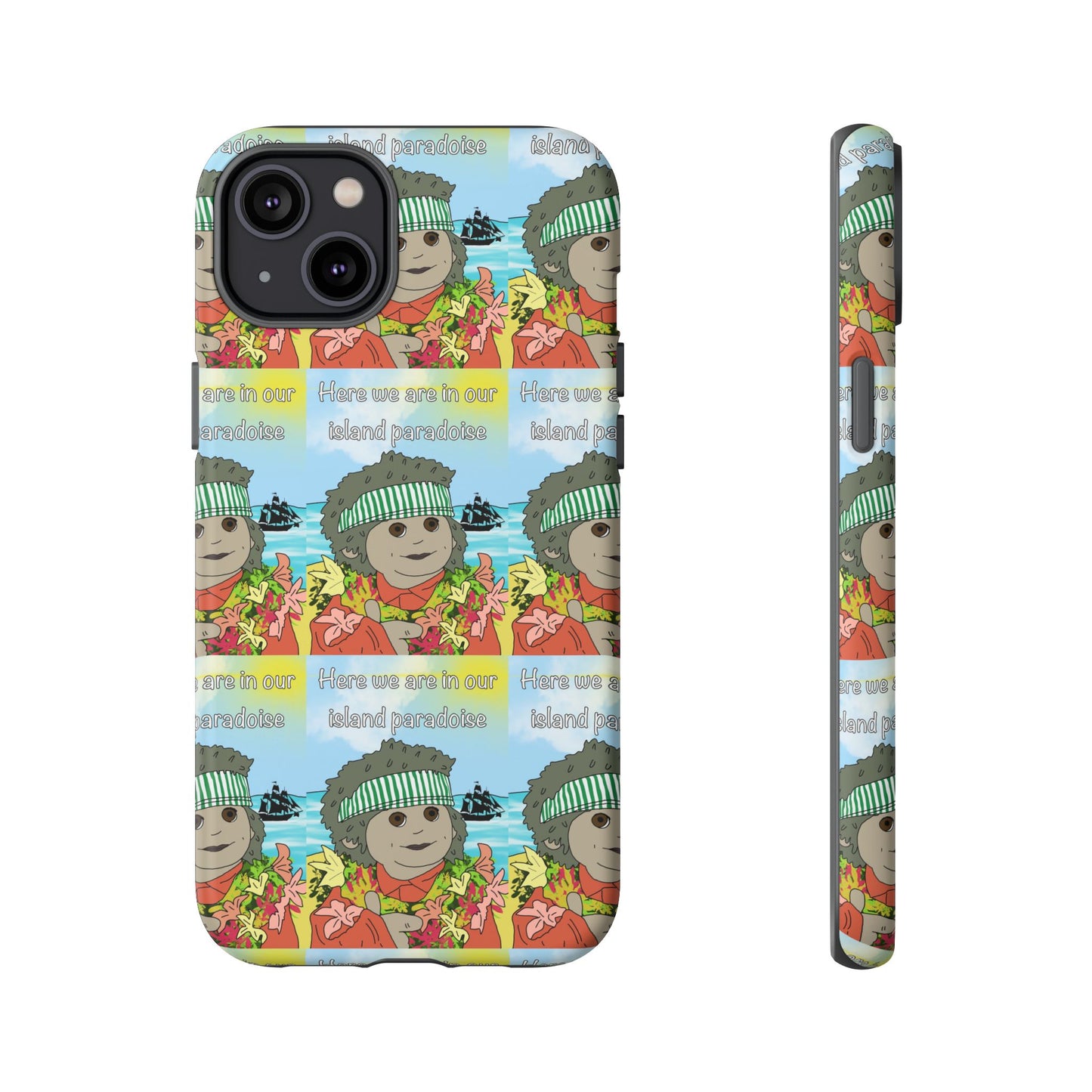 Phone Case Paradoise "here we are in our island paradise"