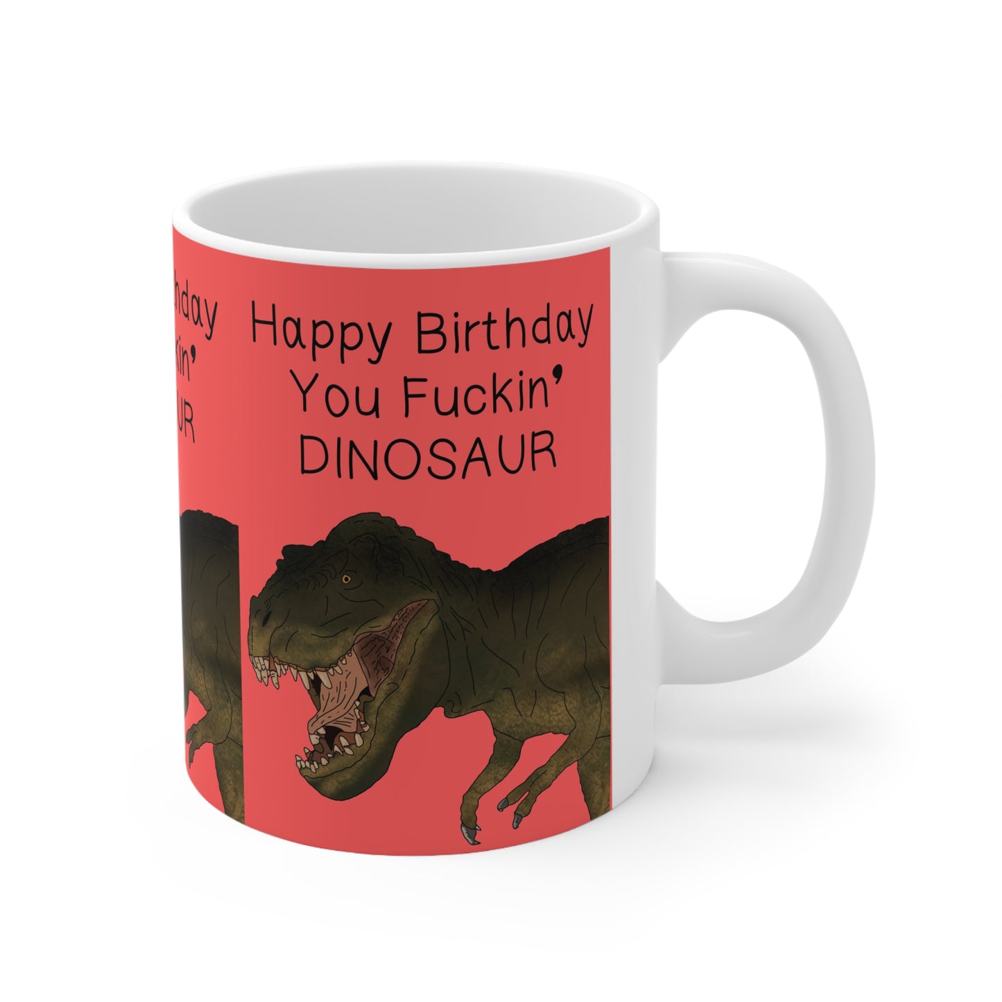 Birthday Mug – “Happy Birthday You Fuckin' Dinosaur” Ceramic Coffee Cup