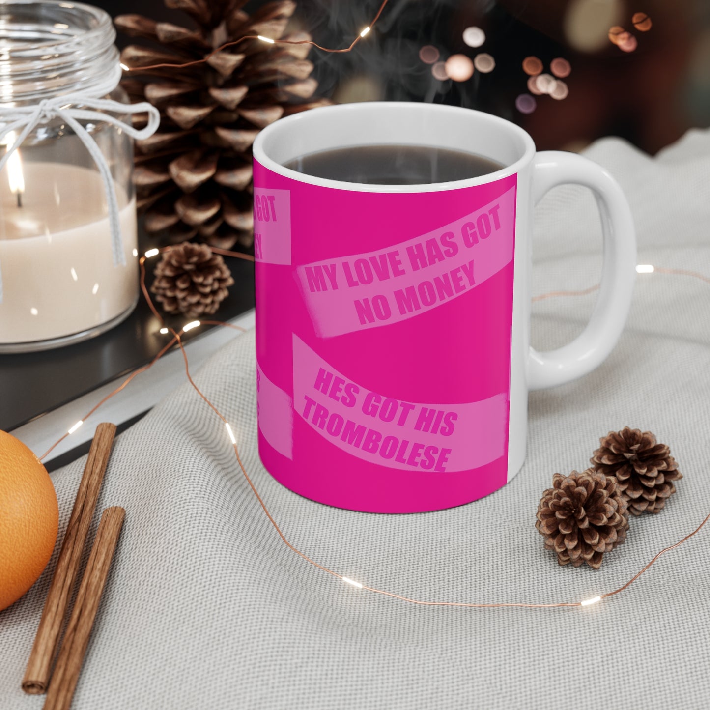 Coffee Mug — Bold Pink "My Love Has Got No Money He’s Got His Trombolese"
