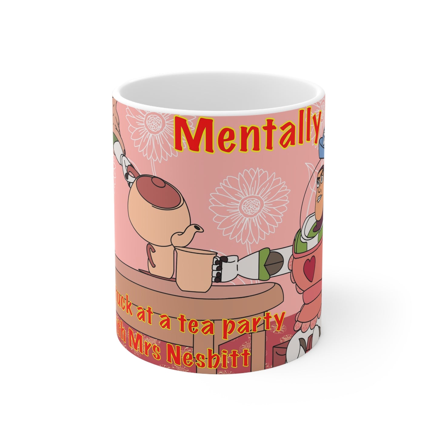 Buzz Lightyear Toy Story Coffee Mug — 'Mentally at a Tea Party With Mrs Nesbitt ' Funny Tea Time Ceramic Mug