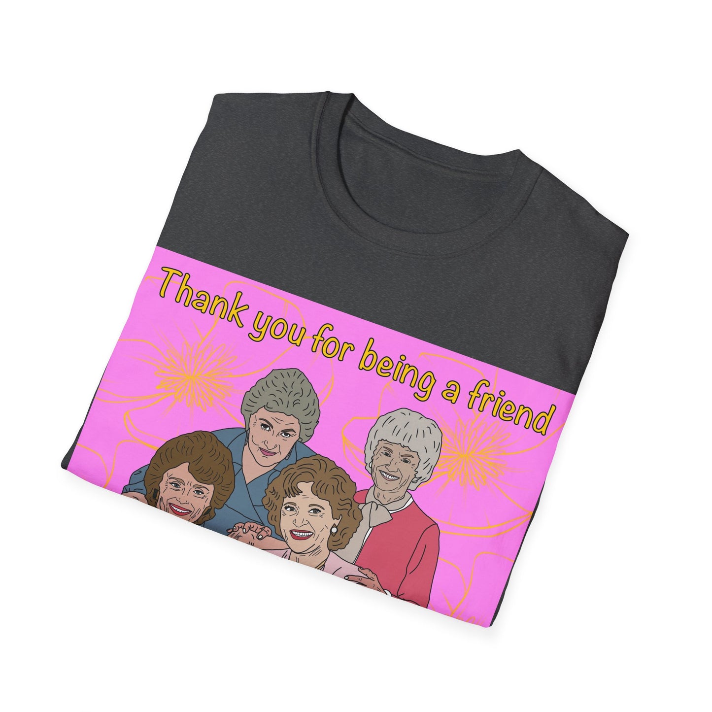 T-Shirt — "Thank you for being a friend" Retro Golden Girls Tribute Tee