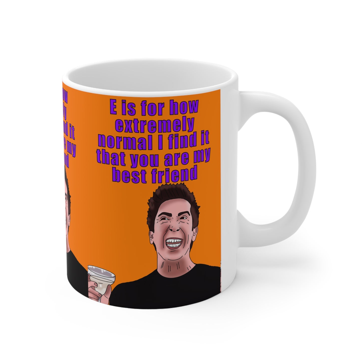 Ross Geller Friends  Best Friend Coffee Mug — "E is for how extremely normal I find it that you are my best friend" (11oz/15oz)