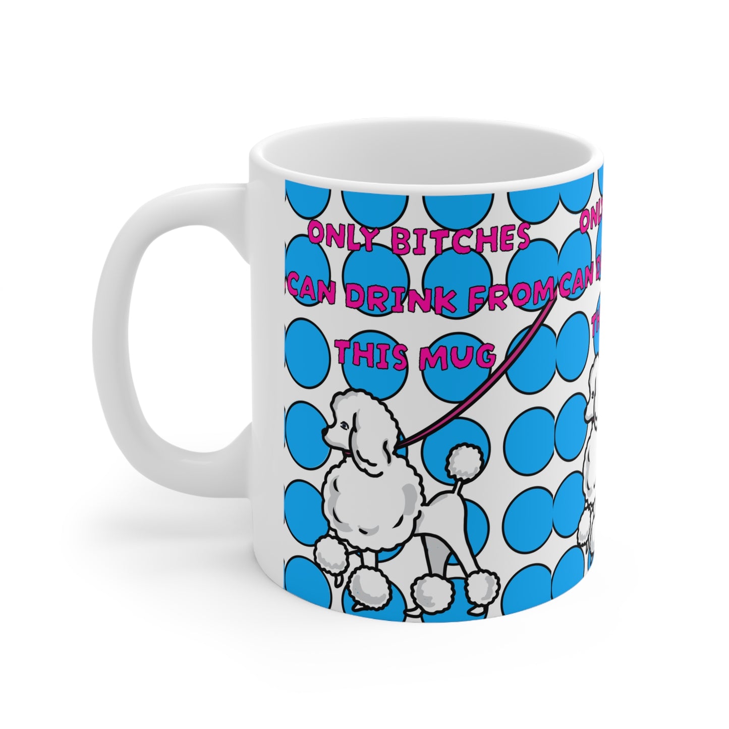 Bitches Poodle | Funny Mug | More Jam
