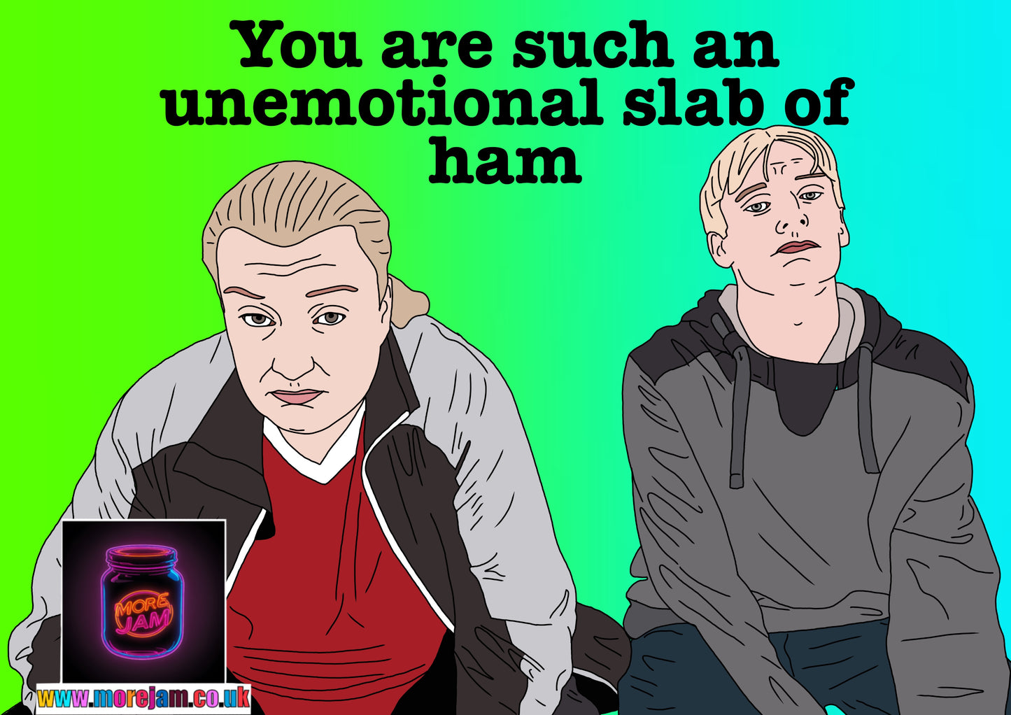 Unemotional Slab Of Ham | Kerry & Kurtan This Country Card Funny Card