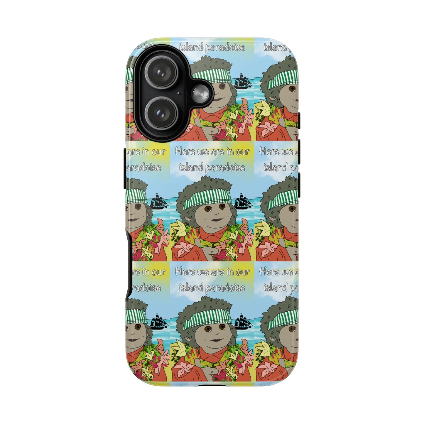 Phone Case Paradoise "here we are in our island paradise"
