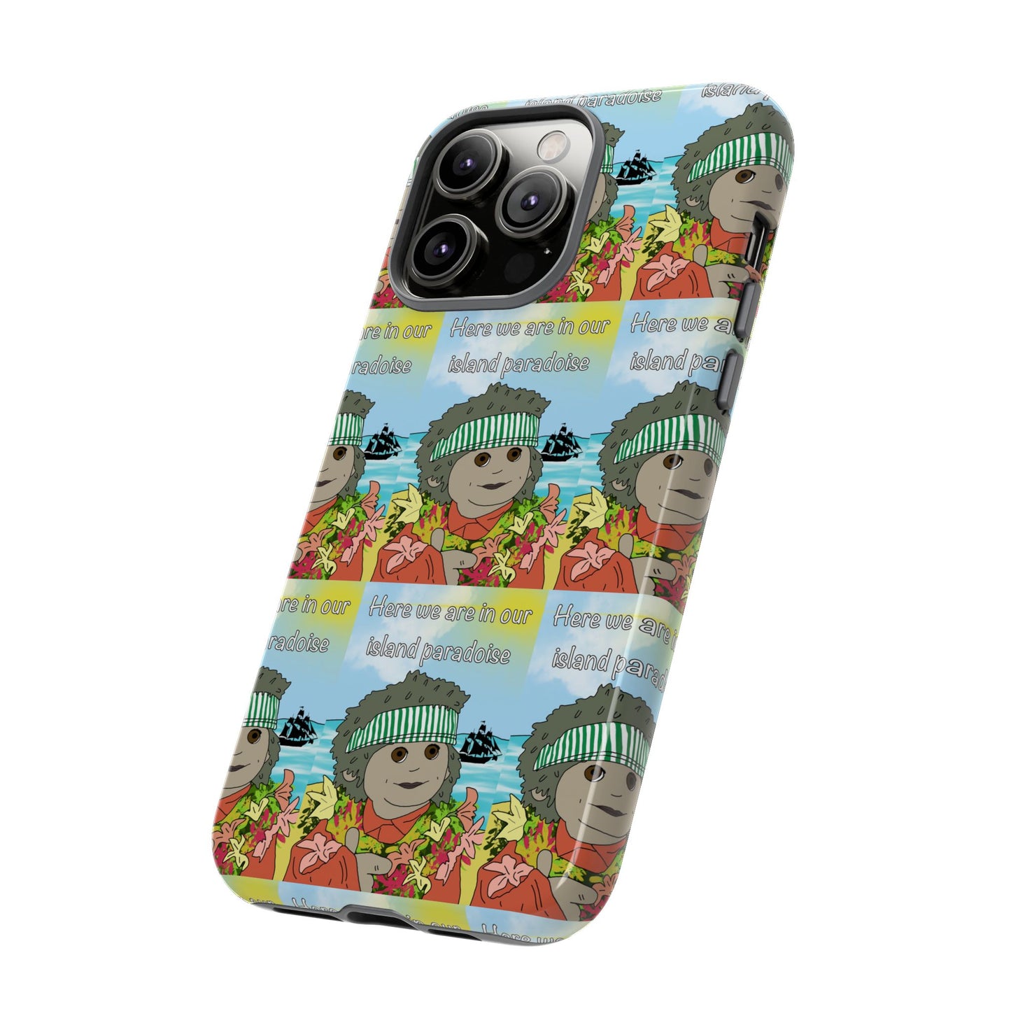Phone Case Paradoise "here we are in our island paradise"