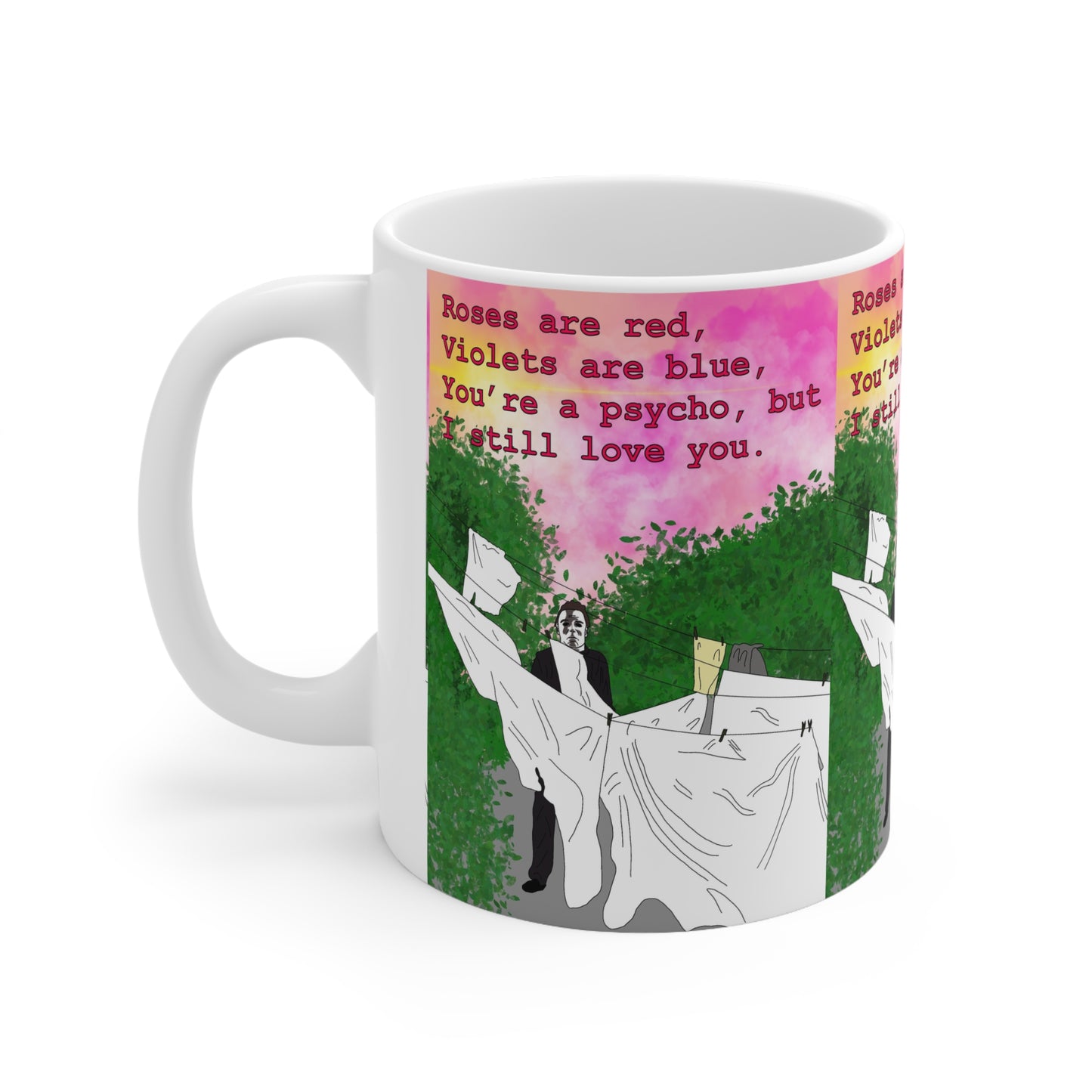 Ceramic Mug — “Roses are red, Violets are blue, You’re a psycho, but I’ll still love you.” Funny Dark Romance Coffee Cup