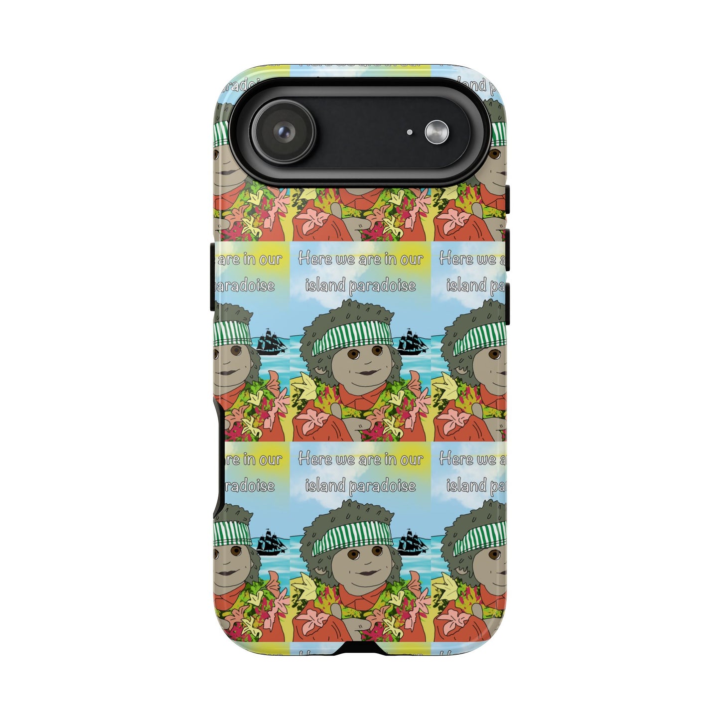 Phone Case Paradoise "here we are in our island paradise"