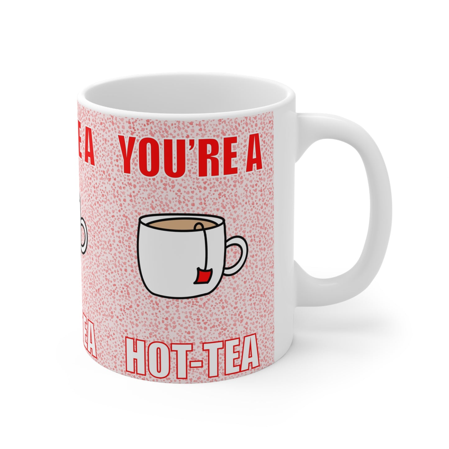 You’re a Hot-Tea Mug — Cute Tea Cup Gift Mug