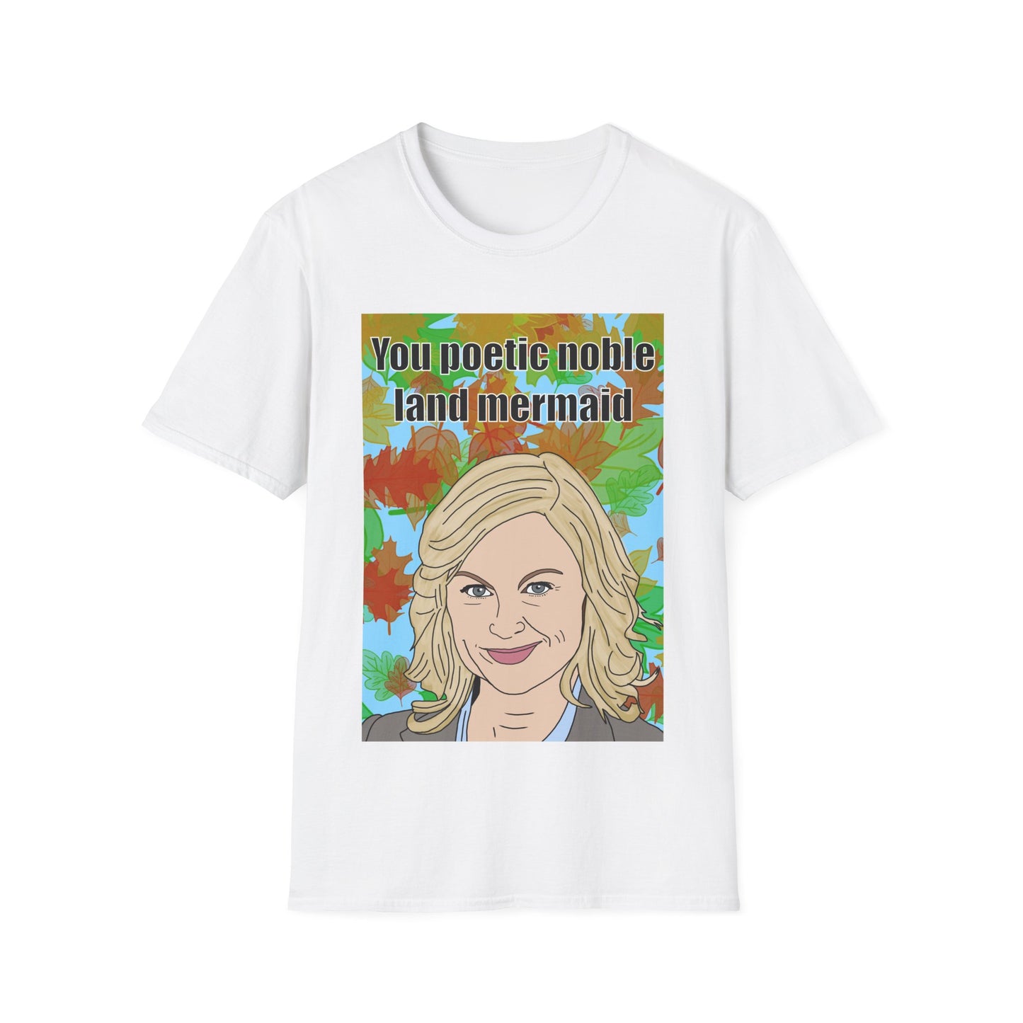 Leslie Knope T-Shirt — “You Poetic Noble Land Mermaid” Portrait Tee