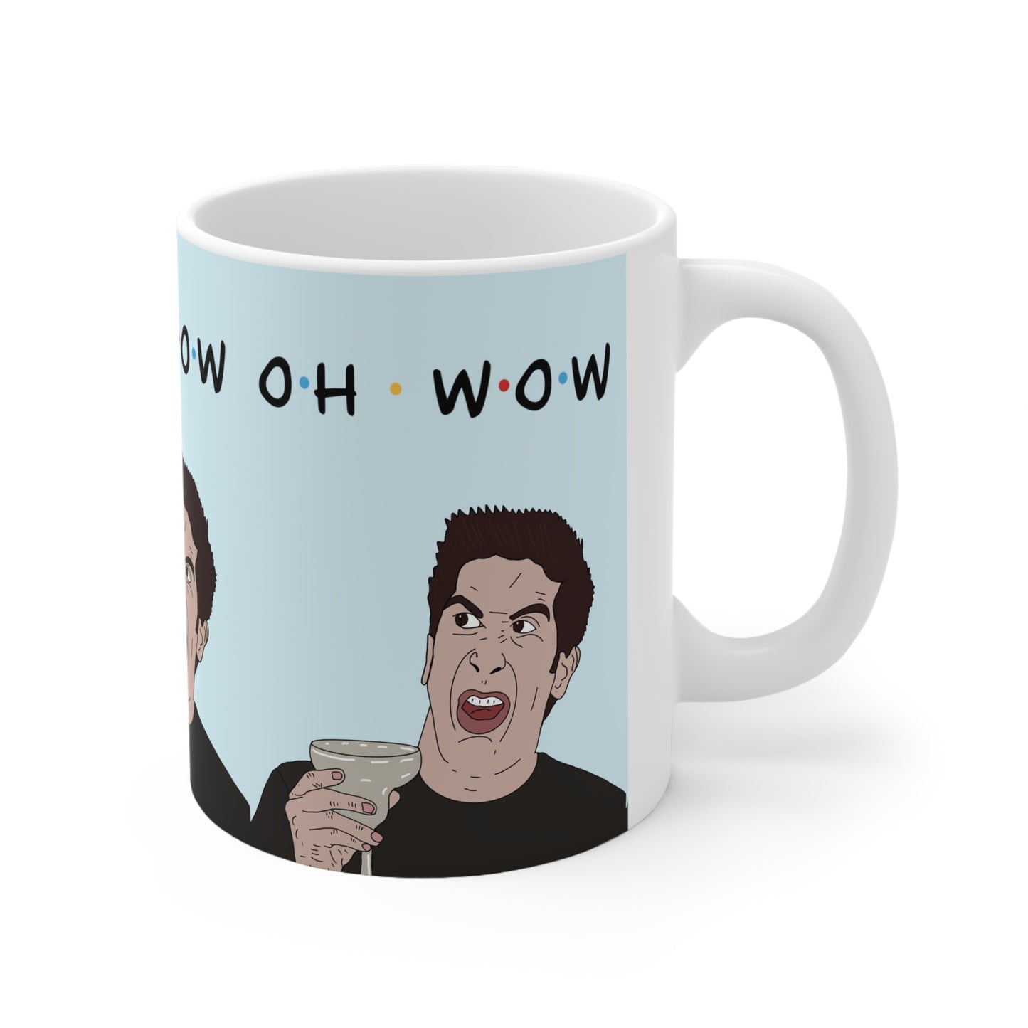 Oh. Wow. Coffee Mug — Funny Friends TV Quote Ross Geller Ceramic Cup