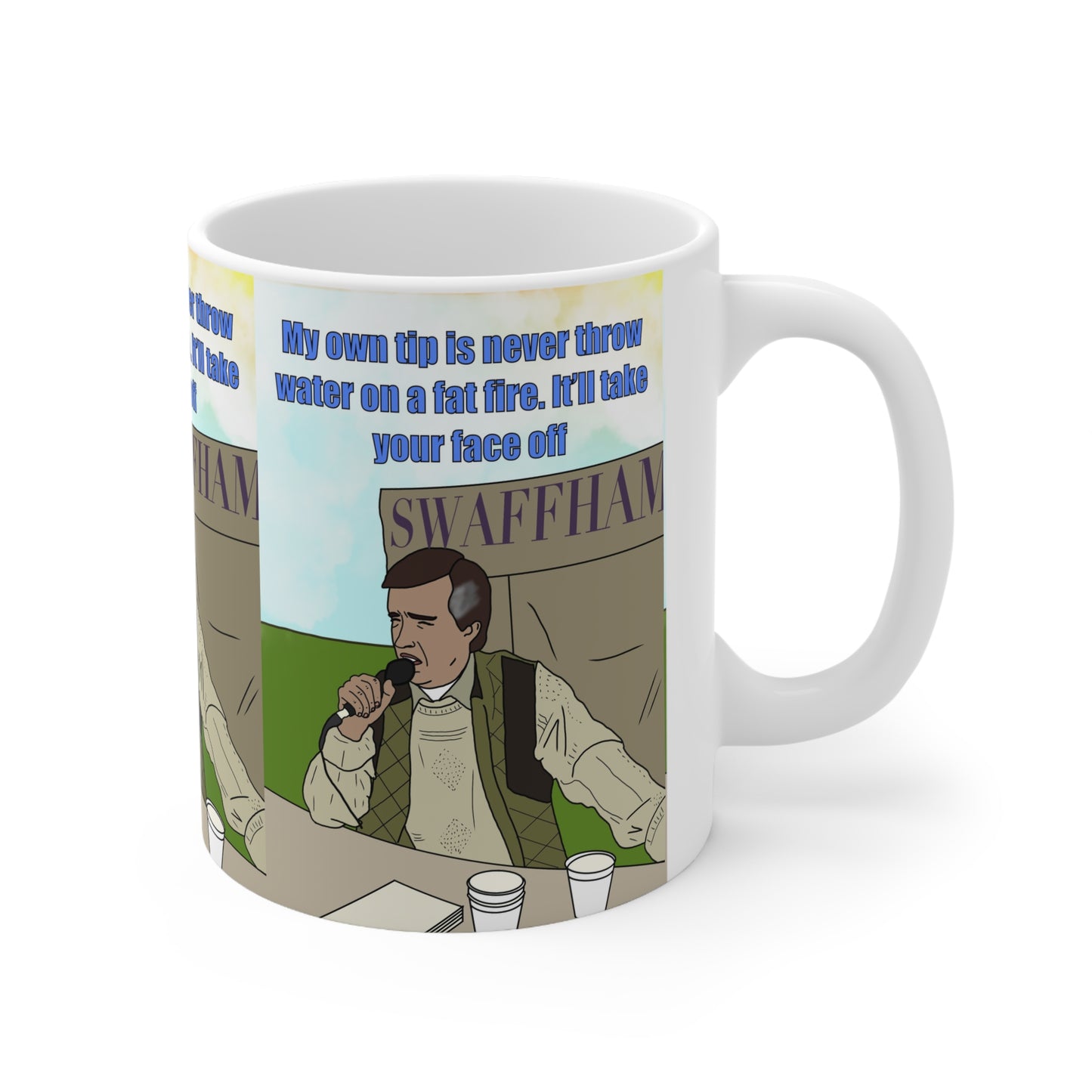 Alan Partridge Swaffham Quote Ceramic Coffee Mug — "My Own Tip Is Never Throw Water on a Fat Fire, It'll Take Your Face Off"