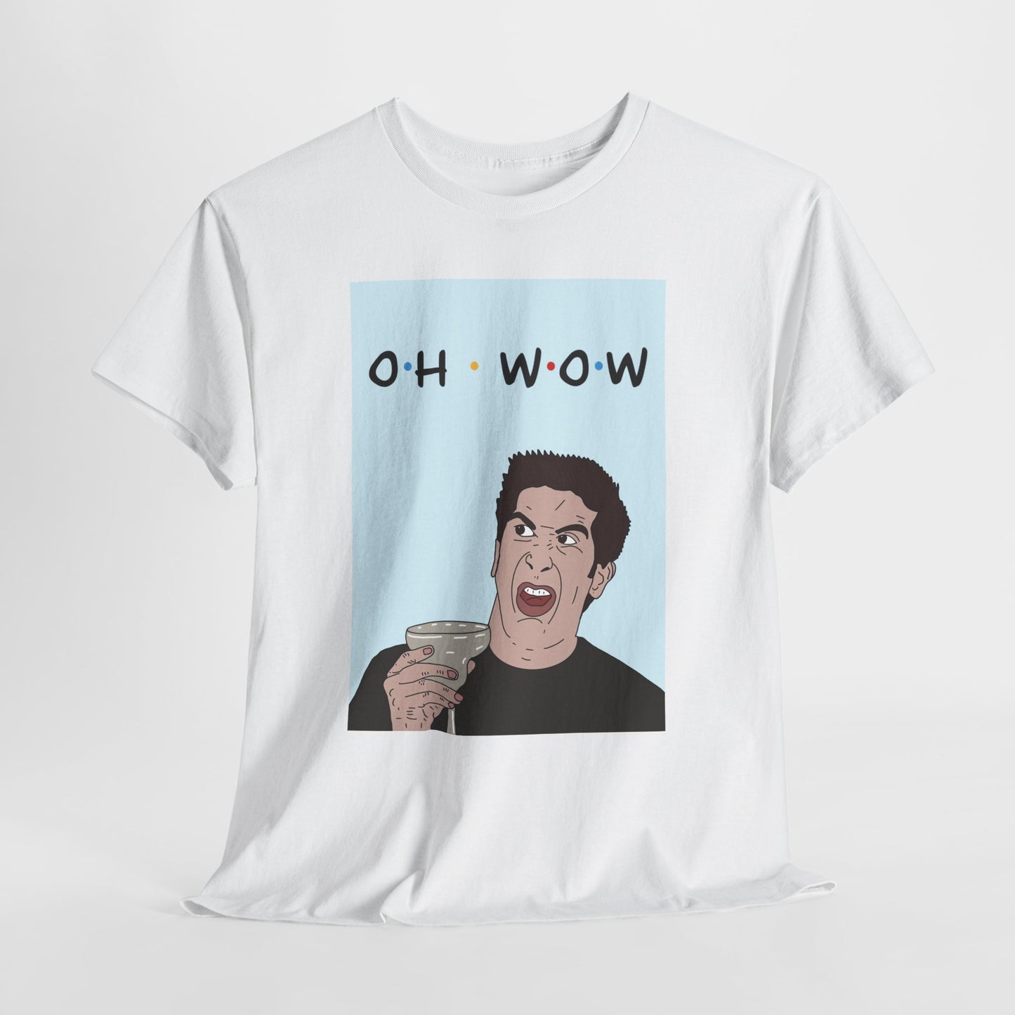 Friends Tee — 'Oh Wow' Funny Ross Geller Shirt