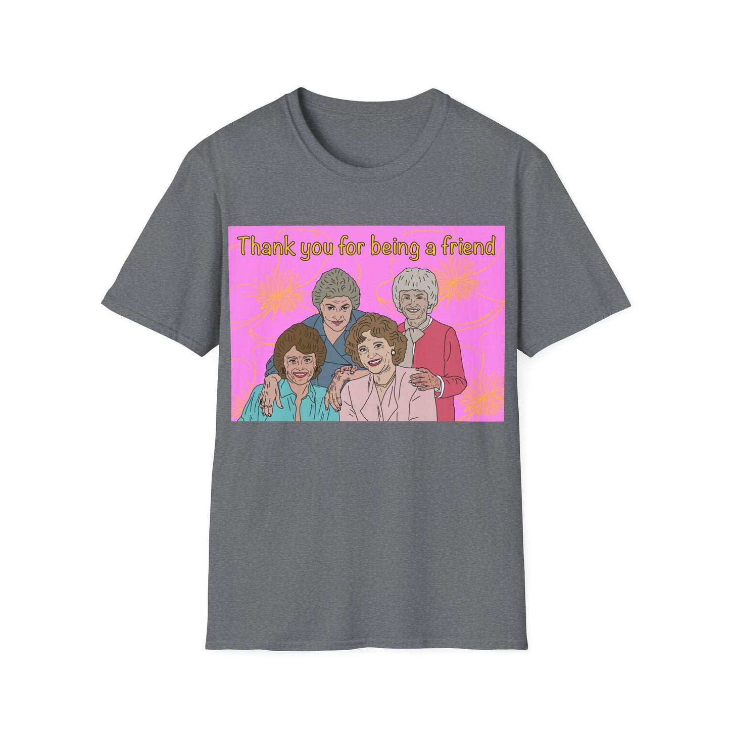 T-Shirt — "Thank you for being a friend" Retro Golden Girls Tribute Tee