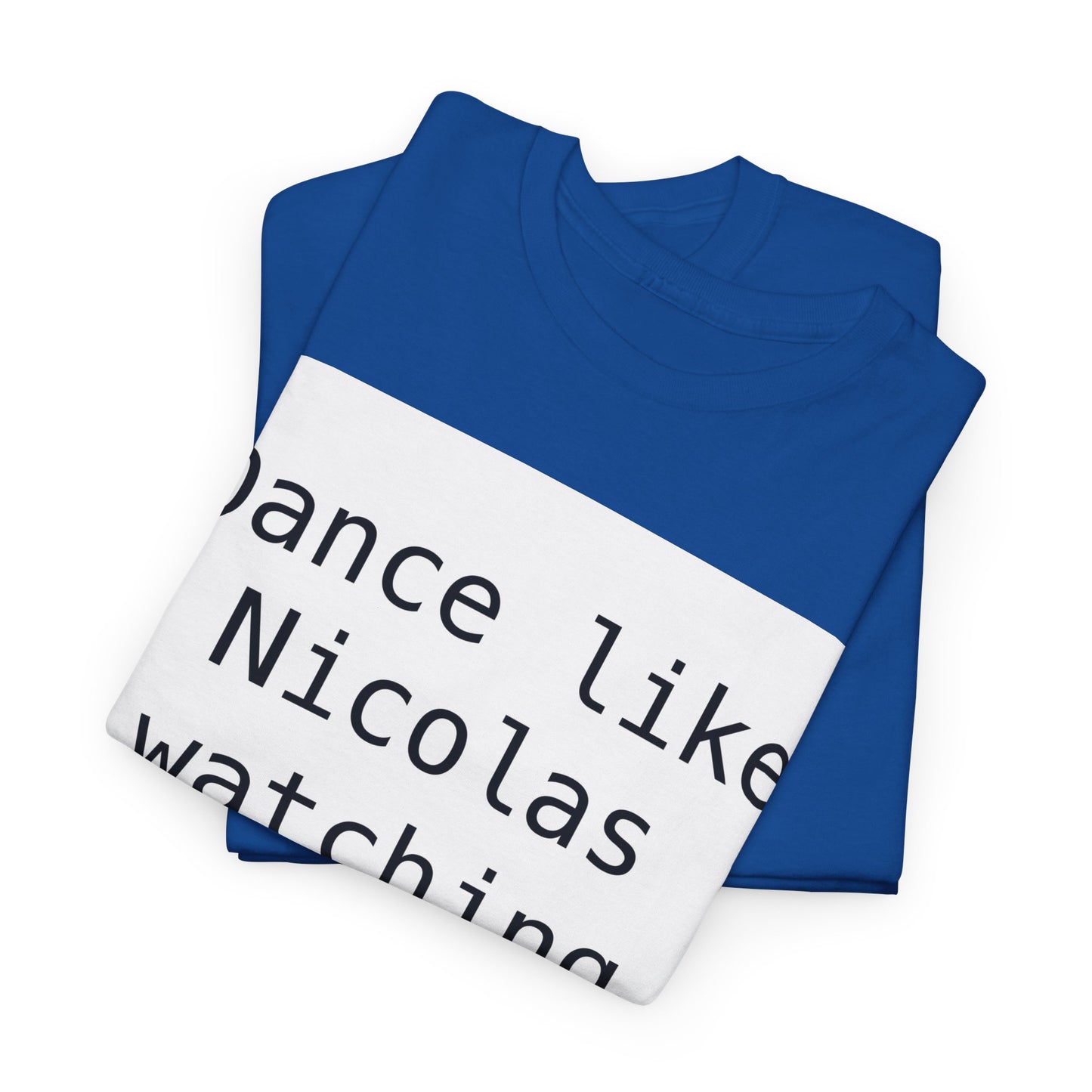 Beckham Drama Dance Like Nicolas Watching T-Shirt