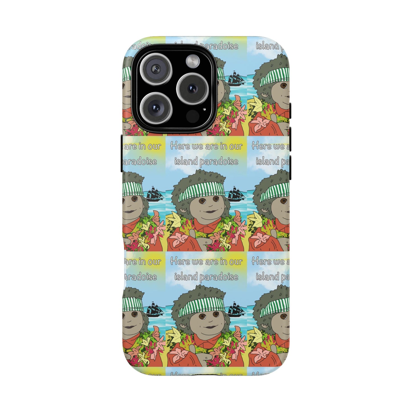 Phone Case Paradoise "here we are in our island paradise"