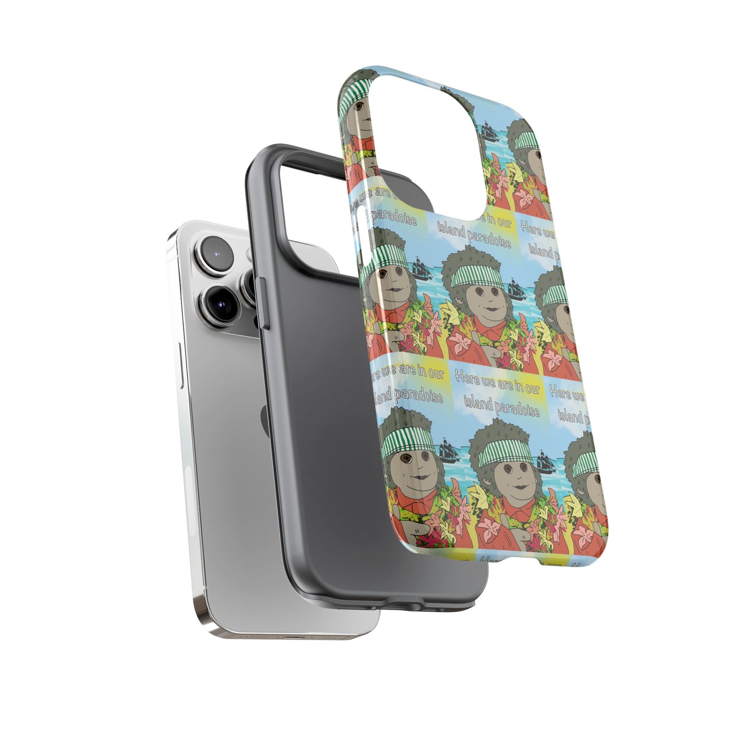 Phone Case Paradoise "here we are in our island paradise"