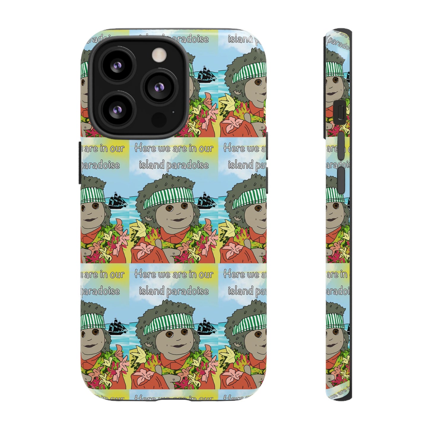 Phone Case Paradoise "here we are in our island paradise"
