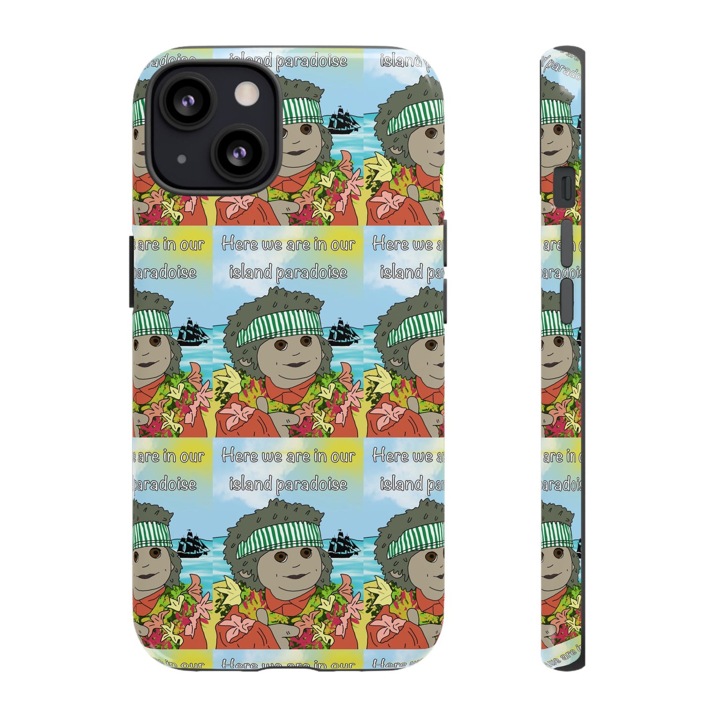Phone Case Paradoise "here we are in our island paradise"