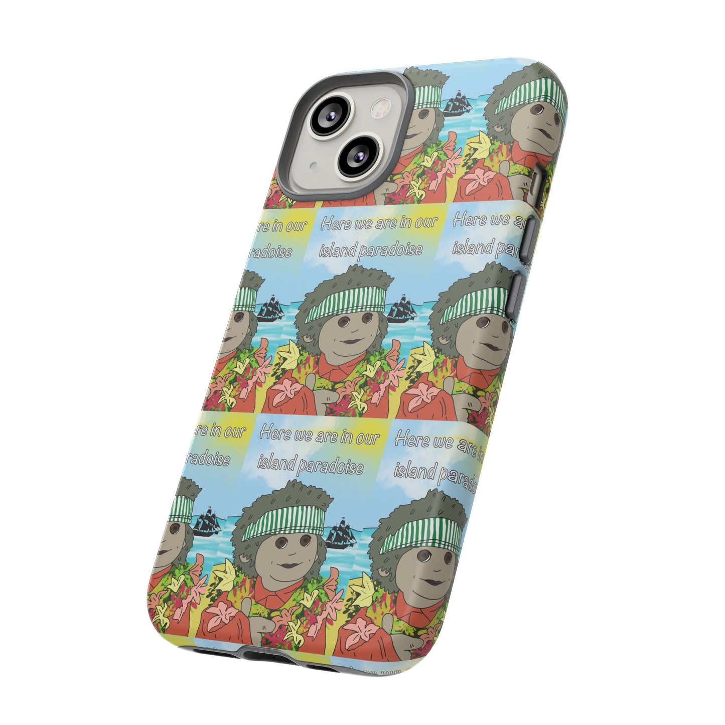 Phone Case Paradoise "here we are in our island paradise"