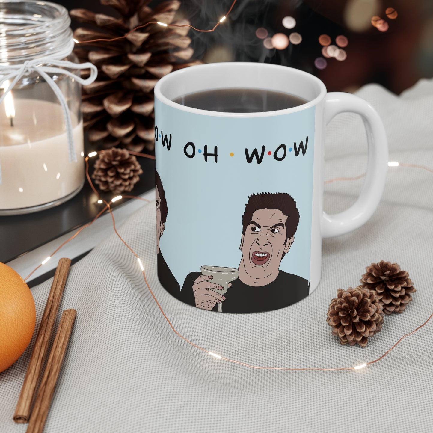 Oh. Wow. Coffee Mug — Funny Friends TV Quote Ross Geller Ceramic Cup