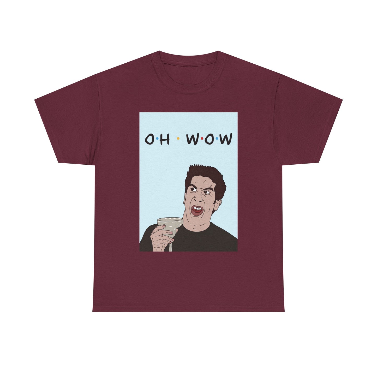 Friends Tee — 'Oh Wow' Funny Ross Geller Shirt