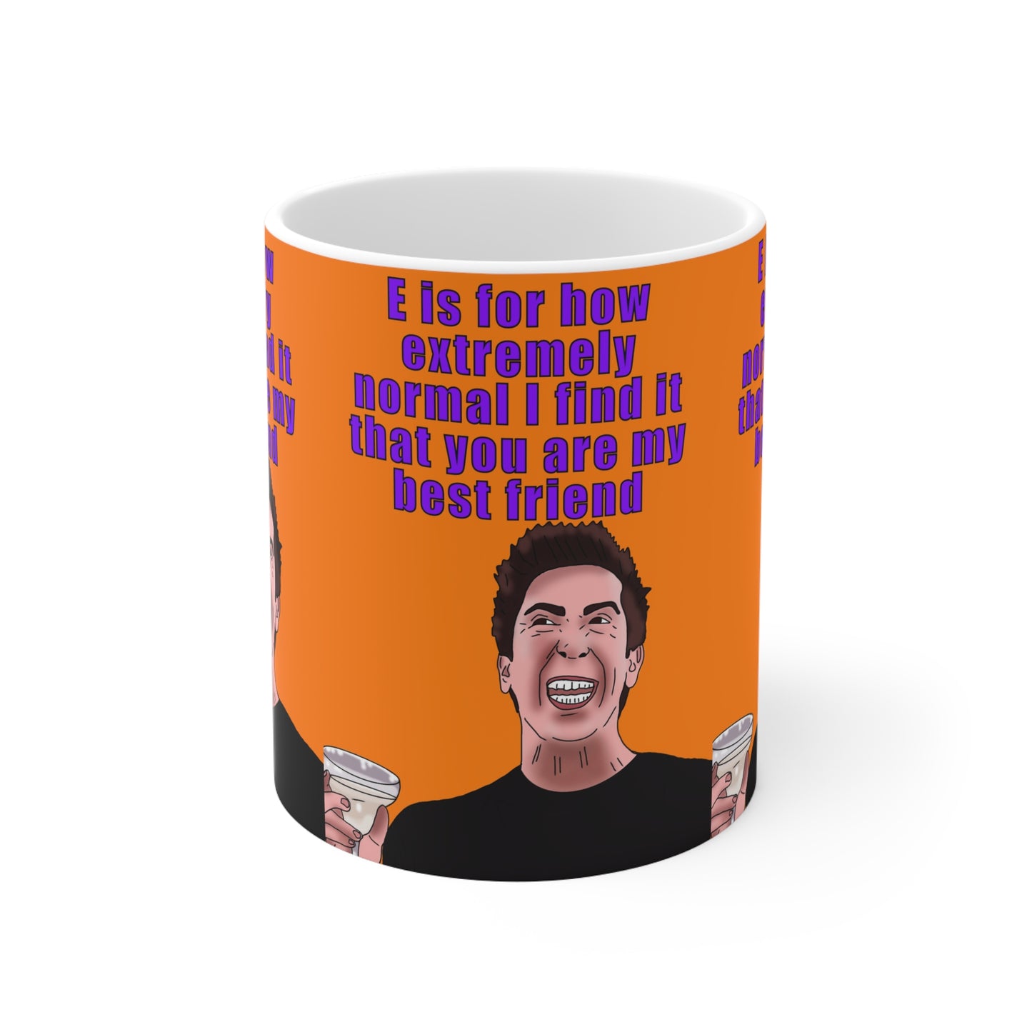 Ross Geller Friends  Best Friend Coffee Mug — "E is for how extremely normal I find it that you are my best friend" (11oz/15oz)